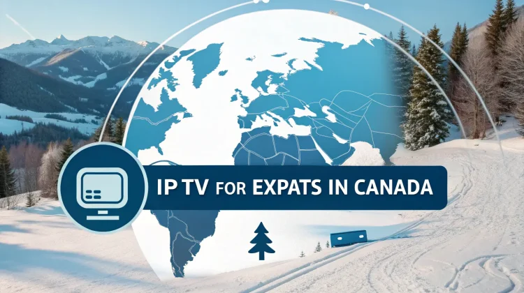 IPTV for Expats in Canada